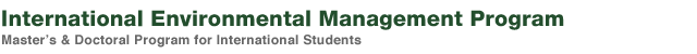 International Environmental Management Program - Master’s & Doctoral Program for International Students